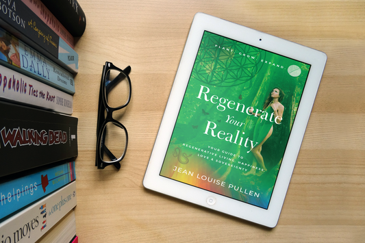 Regenerate Your Reality: Your Guide to Regenerative Living, Happiness, Love & Sovereignty