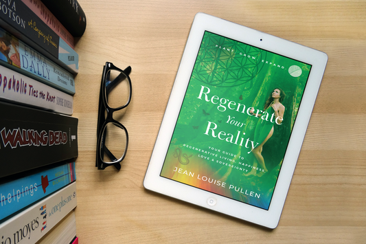 Regenerate Your Reality﻿: Your Guide to Regenerative Living, Happiness, Love & Sovereignty